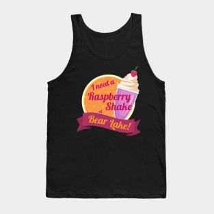 I Need a Raspberry Shake at Bear Lake Utah Tank Top